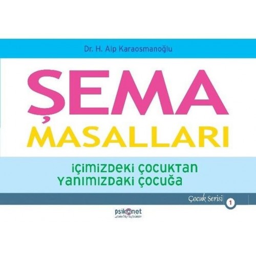 Şema Masalları - İçimizdeki Çocuktan Yanımızdaki Çocuğa - Çocuk Serisi 1