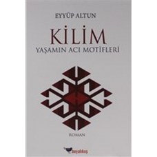 Kilim - Yaşamın Acı Motifleri