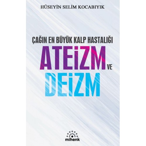 Çağın En Büyük Kalp Hastalığı Ateizm ve Deizm