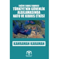 Soğuk Savaş Sonrası - Türkiye'nin Güvenlik Algılamasında Nato ve Kıbrıs Etkisi