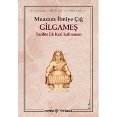 Gilgameş Tarihte İlk Kral Kahraman
