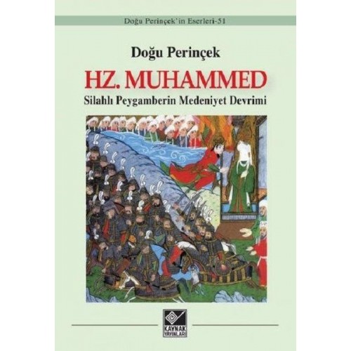 Hz. Muhammed: Silahlı Peygamberin Medeniyet Devrimi