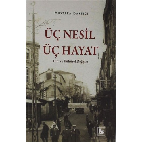 Üç Nesil Üç Hayat - Dini ve Kültürel Değişim