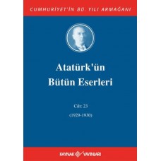 Atatürk'ün Bütün Eserleri Cilt: 23 (1929 - 1930)