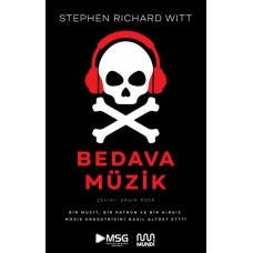 Bedava Müzik: Bir Mucit, Bir Patron ve Bir Hırsız Müzik Endüstrisini Nasıl Altüst Etti?