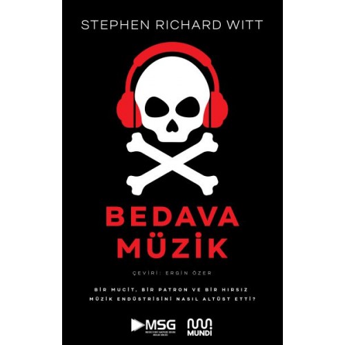 Bedava Müzik: Bir Mucit, Bir Patron ve Bir Hırsız Müzik Endüstrisini Nasıl Altüst Etti?