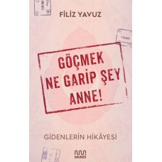 Göçmek Ne Garip Şey Anne! - Gidenlerin Hikayesi