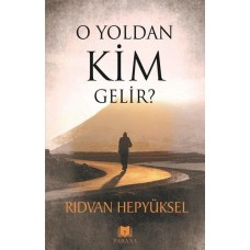 O Yoldan Kim Gelir?