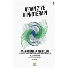 Ana Hipnoterapi Teknikleri - A’dan Z’ye Hipnoterapi - 3. Kitap