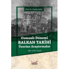 Osmanlı Dönemi Balkan Tarihi Üzerine Araştırmalar