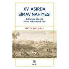 XV. Asırda Simav Nahiyesi II. Bayezid Dönemi Sosyal ve Ekonomik Yapı