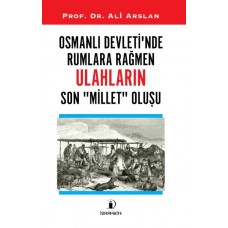 Osmanlı Devleti’nde Rumlara Rağmen Ulahların Son Millet Oluşu