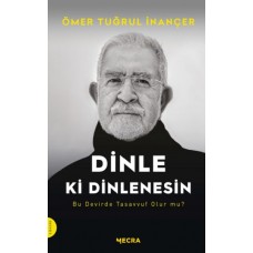 Dinle ki Dinlenesin