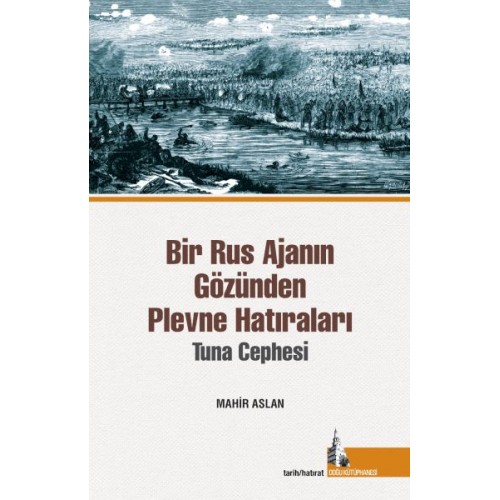 Bir Rus Ajanının Gözünden  Plevne Hatıraları