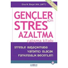 Gençler için Stres Azaltma Çalışma Kitabı / Stresle Başaçıkmada Yardımcı Olacak Farkındalık Becerile