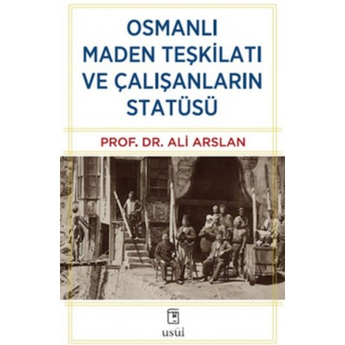 Osmanlı Maden Teşkilatı ve Çalışanların Statüsü