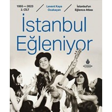 İstanbul Eğleniyor 1955 - 2023 (2. Cilt)