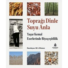 Toprağı Dinle Suyu Anla - Yaşar Kemal Eserlerinde Biyoçeşitlilik