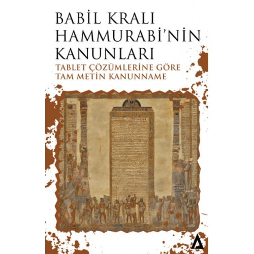 Babil Kralı Hammurabi’nin Kanunları - Tablet Çözümlerine Göre Tam Metin Kanunname