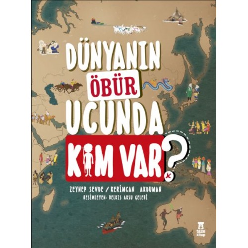 Dünyanın Öbür Ucunda Kim Var?