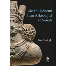 Sasaniler Dönemi İran Arkeolojisi ve Sanatı