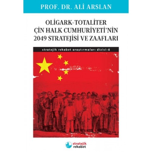 Oligark-Totaliter ÇinHalk Cumhuriyeti’nin 2049 Stratejisi ve Zaafları- Stratejik Rekabet Araştırma 6