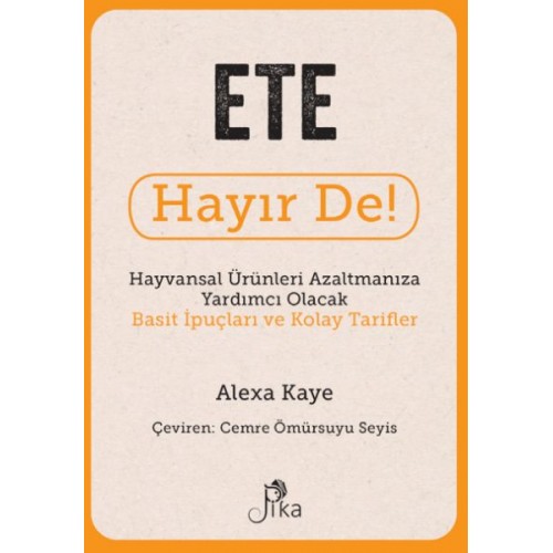 Ete Hayır De! - Hayvansal  Ürünleri Azaltmanıza Yardımcı Olacak Basit  İpuçları ve Kolay Tarifler