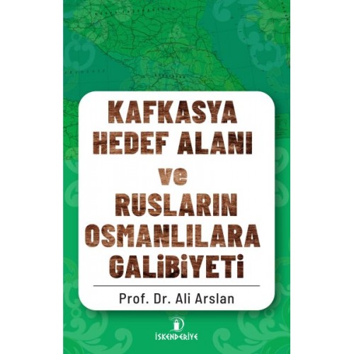 Kafkasya Hedef Alanı ve Rusların Osmanlılara Galibiyeti