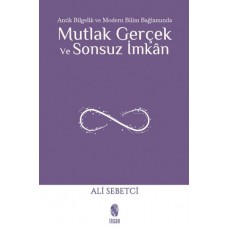 Mutlak Gerçek ve Sonsuz İmkân