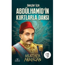 Gençler İçin Abdülhamidin Kurtlarla Dansı