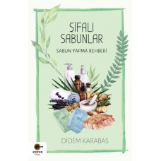 Şifalı Sabunlar / Sabun Yapma Rehberi