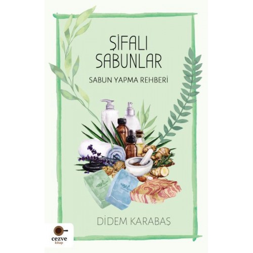 Şifalı Sabunlar / Sabun Yapma Rehberi