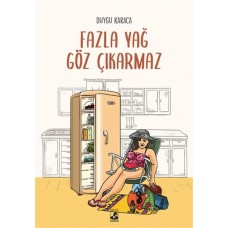 Fazla Yağ Göz Çıkarmaz