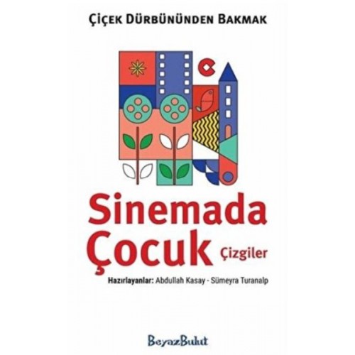 Çiçek Dürbününden Bakmak - Sinemada Çocuk Çizgiler