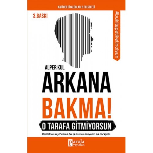 Arkana Bakma! O Tarafa Gitmiyorsun