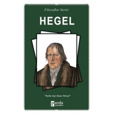 Hegel - Filozoflar Serisi - Tarihe Işık Tutan Filozof