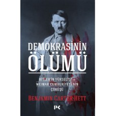 Demokrasinin Ölümü - Hitler’in Yükselişi Ve Weımar Cumhuriyeti’nin Çöküşü