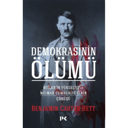 Demokrasinin Ölümü - Hitler’in Yükselişi Ve Weımar Cumhuriyeti’nin Çöküşü