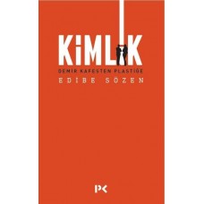 Kimlik - Demir Kafesten Plastiğe