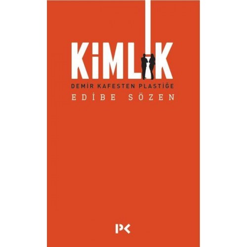 Kimlik - Demir Kafesten Plastiğe