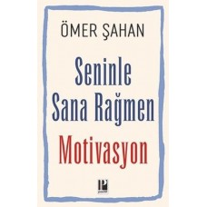 Seninle Sana Rağmen Motivasyon