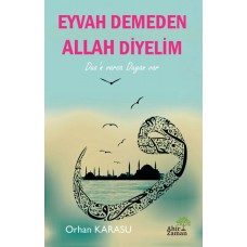 Eyvah Demeden Allah Diyelim