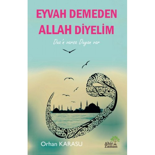 Eyvah Demeden Allah Diyelim