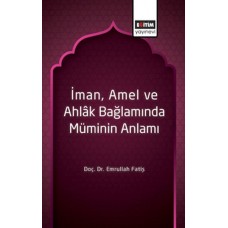 İman, Amel ve Ahlâk Bağlamında Müminin Anlamı