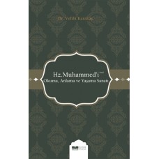 Hz. Muhammed'i (s.a.s) Okuma Anlama ve Yaşama Sanatı