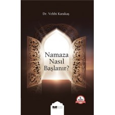 Namaza Nasıl Başlanır?