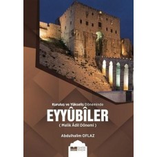 Kuruluş ve Yükseliş Döneminde Eyyubiler (Melik Adil Dönemi)