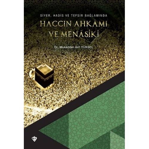 Siyer Hadis ve Tefsir Bağlamında Haccın Ahkamı ve Menasiki