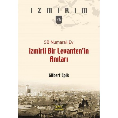 59 Numaralı Ev-İzmirli Bir Levanten’in Anıları