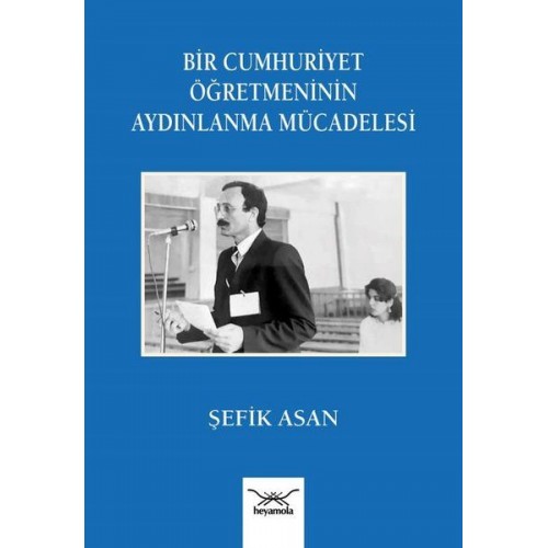 Bir Cumhuriyet Öğretmeninin Aydınlanma Mu¨cadelesi